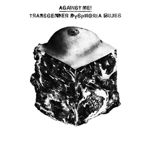 Against Me! - Transgender Dysphoria Blues Album Review