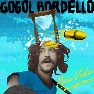 Gogol Bordello - Pura Vida Conspiracy Album Review