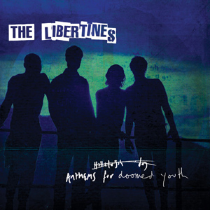 The Libertines - Anthems for Doomed Youth Album Review