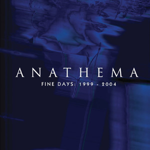 Anathema Fine Days: 1999 - 2004 Album