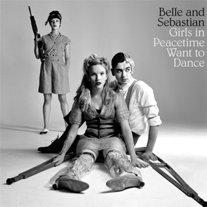 Belle And Sebastian - Girls In Peacetime Want To Dance Album Review