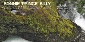 Bonnie Prince Billy - Strange Form Of Life