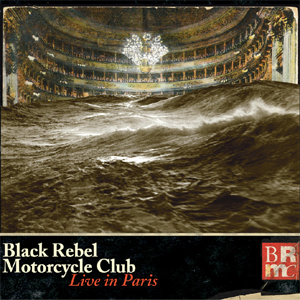 Black Rebel Motorcycle Club Live In Paris Album