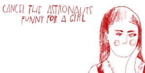 Cancel the Astronauts - Funny for a girl