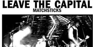 Leave The Capital - Matchsticks