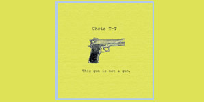 Chris T-T - This Gun Is Not A Gun EP Review