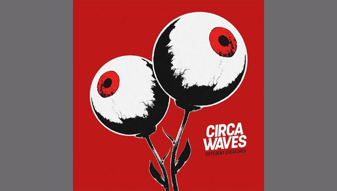 Circa Waves - Different Creatures Album Review