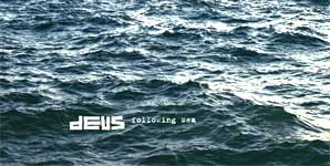 dEUS - Following Sea