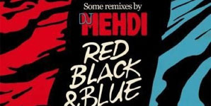 DJ Mehdi - Red Black & Blue