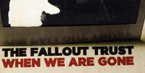 The Fallout Trust - When we are gone