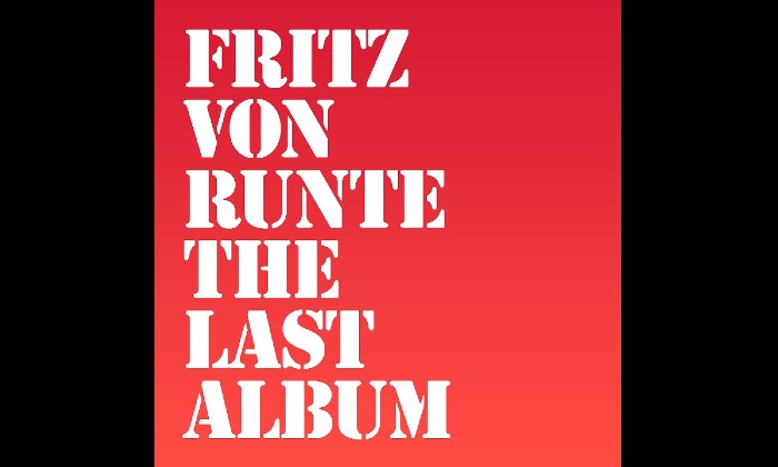 Fritz von Runte - The Last Album Review