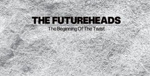 The Futureheads - The Beginning Of The Twist