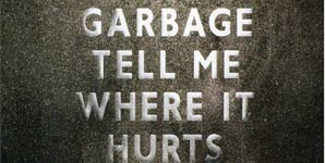 Garbage - Tell me where it hurts