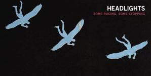 Headlights - Some Racing, Some Stopping