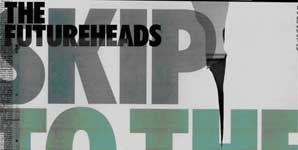 The Futureheads - Skip To The End Single Review