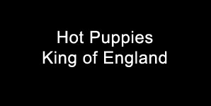 Hot Puppies - King of England