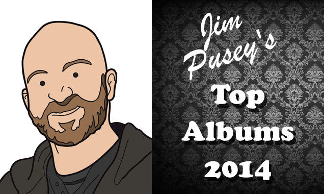 Jim Pusey's Top Albums of 2014