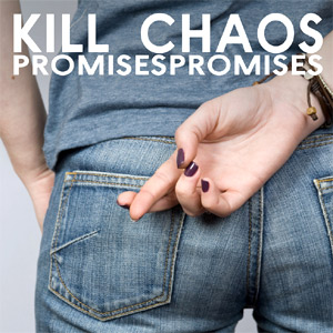 Kill Chaos - Promises Promises Album Review