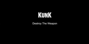 Kunk - Destroy the Weapon