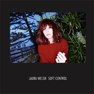 Laura Welsh - Soft Control Album Review Album Review