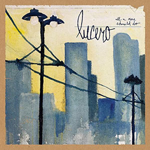 Lucero - All A Man Should Do Album Review