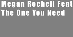 Megan Rochell - Feat Fabolous, The One You Need