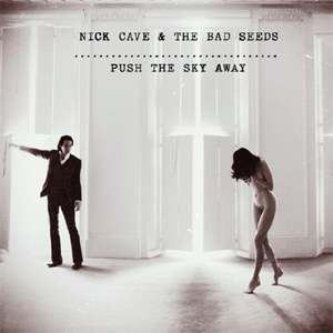 Nick Cave - Push The Sky Away Album Review Album Review