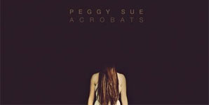 Peggy Sue - Acrobats