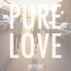 Pure Love - Anthems Album Review