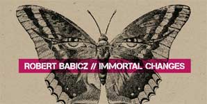 Robert Babicz - Immortal Changes