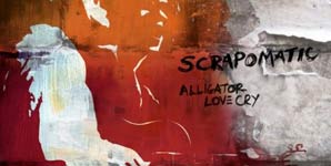 Scrapomatic - Alligator Love Cry