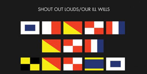 Shout Out Louds - Our Ill Wills