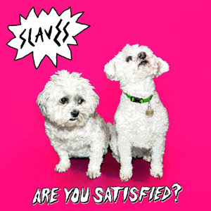 Slaves - Are You Satisfied? Album Review