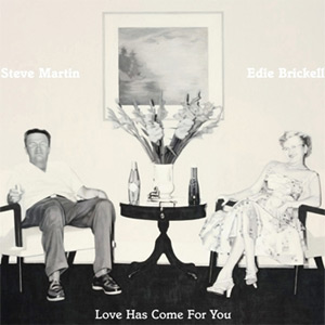 Steve Martin Love Has Come For You Album