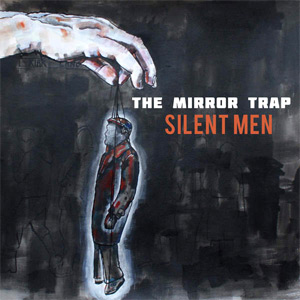 The Mirror Trap - Silent Men EP Review