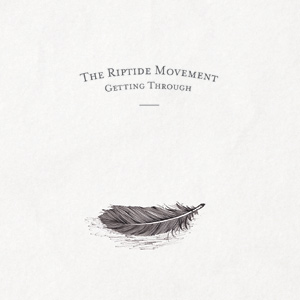 The Riptide Movement - Getting Through Album Review