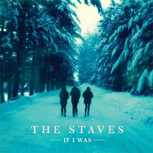 The Staves If I Was Album
