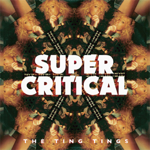 The Ting Tings - Super Critical Album Review Album Review