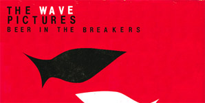 The Wave Pictures Beer In The Breakers Album