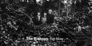 The Bishops - For Now Album Review