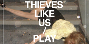 Thieves Like Us - Play Music