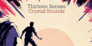 Thirteen Senses - Crystal Sounds