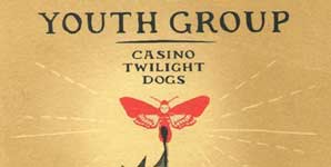 Youth Group - Casino Twilight Dogs