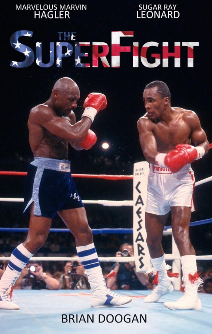 The SuperFight: Marvelous Marvin Hagler - Sugar Ray Leonard by Brian Doogan