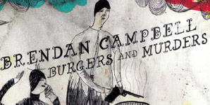 Brendan Campbell Burgers and Murders Album