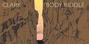 Chris Clark Body Riddle Album