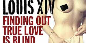 Louis XIV - Finding Out True Love Is Blind - Video Stream