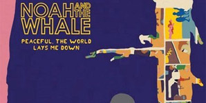 Noah and the Whale Peaceful The World Lays Me Down Album