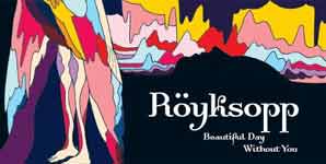 Royksopp Beautiful Day Without You Single