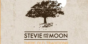 Stevie and The Moon These Old Traditions Album